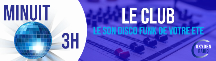 Disco funk, les nuits d'été sont rythmées sur Oxygen !